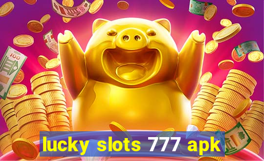 lucky slots 777 apk